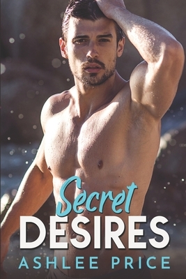 Secret Desires: A Contemporary Romance by Ashlee Price