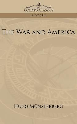 The War and America by Hugo Munsterberg, Hugo M]nsterberg