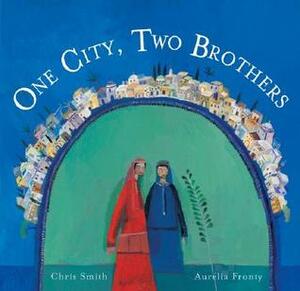 One City, Two Brothers by Chris Smith, Aurélia Fronty