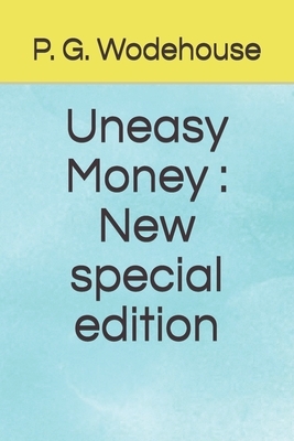 Uneasy Money: New special edition by P.G. Wodehouse
