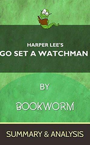 Go Set a Watchman: A Novel By Harper Lee | The Complete Summary & Analysis by bookworm