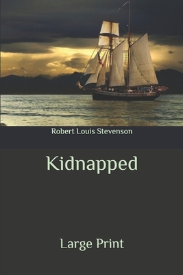 Kidnapped: Large Print by Robert Louis Stevenson