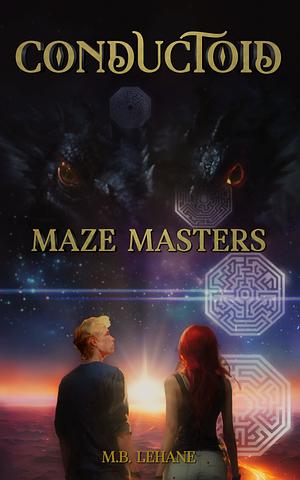 Maze Masters by M. B. Lehane