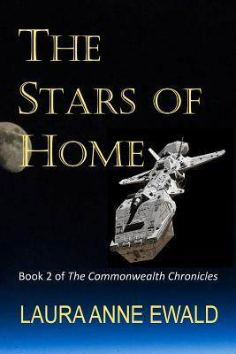 The Stars of Home: Book 2 of the Commonwealth Chronicles by Laura Anne Ewald