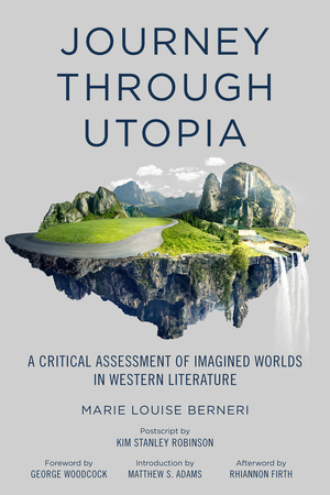 Journey through Utopia: A Critical Examination of Imagined Worlds in Western Literature by Matthew S. Adams, George Woodcock, Marie Louise Berneri, Rhiannon Firth