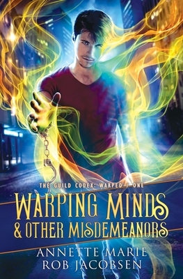 Warping Minds & Other Misdemeanors by Annette Marie, Rob Jacobsen
