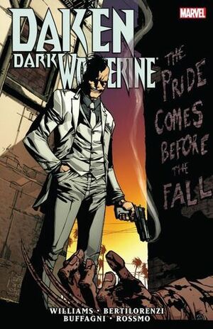 Daken: Dark Wolverine: The Pride Comes Before The Fall by Rob Williams, Mick Bertilorenzi, Matteo Buffagni, Riley Rossmo