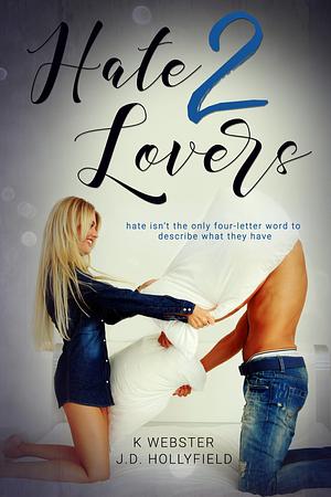 Hate 2 Lovers by J.D. Hollyfield, K Webster