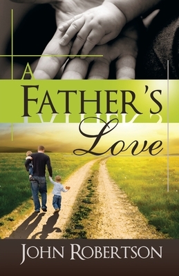 A Father's Love by John Robertson