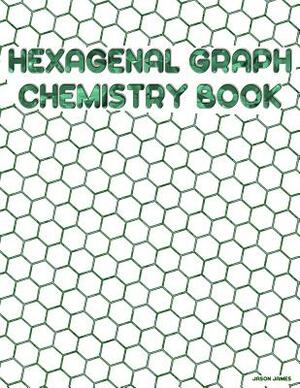 Hexagonal Graph Chemistry Book: Hexagonal Chemistry Lab Book Green Peridot Cover by Jason James