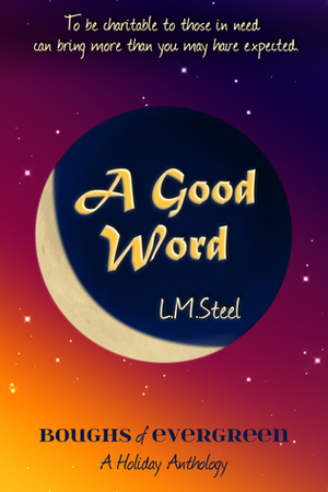 A Good Word by L.M. Steel