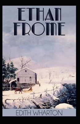 Ethan Frome Illustrated by Edith Wharton