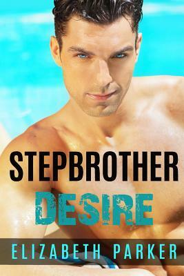 Stepbrother: Desire by Elizabeth Parker