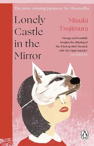 Lonely Castle in the Mirror by Mizuki Tsujimura