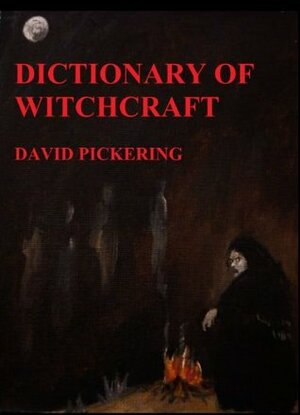 Dictionary of Witchcraft by David Pickering