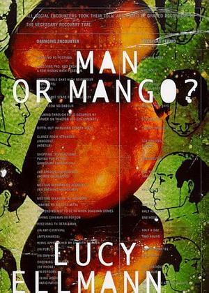 Man Or Mango?: A Lament by Lucy Ellmann