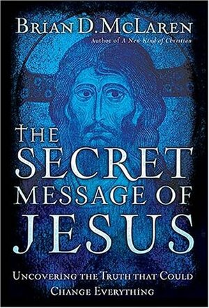 The Secret Message of Jesus by Brian D. McLaren