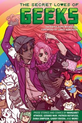 The Secret Loves of Geeks by Gerard Way, Margaret Atwood, Dana Simpson