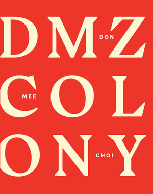 DMZ Colony by Don Mee Choi