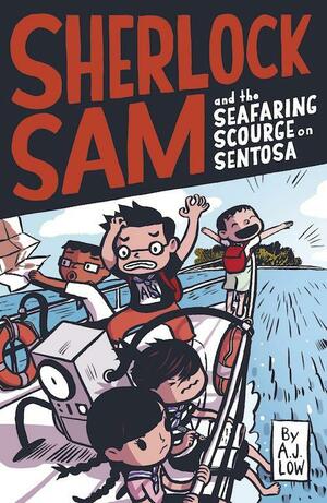 Sherlock Sam and the Seafaring Scourge on Sentosa (Sherlock Sam, #15) by Adan Jimenez, A.J. Low, Felicia Low-Jimenez