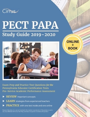 PECT PAPA Study Guide 2019-2020: Exam Prep and Practice Test Questions for the Pennsylvania Educator Certification Tests Pre-service Academic Performa by Cirrus Teacher Certification Exam Team