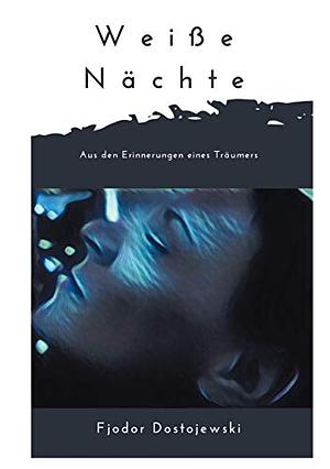 Weiße Nächte by Fyodor Dostoevsky