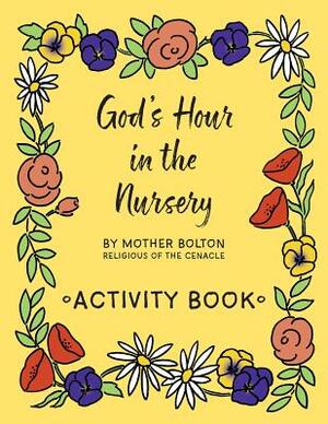 God's Hour in the Nursery: Activity Book by Mother Margaret Bolton