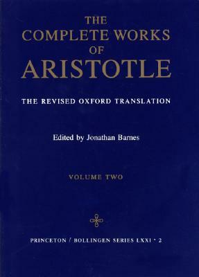 Complete Works of Aristotle, Volume 2: The Revised Oxford Translation by Aristotle