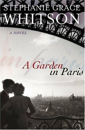 A Garden in Paris by Stephanie Grace Whitson