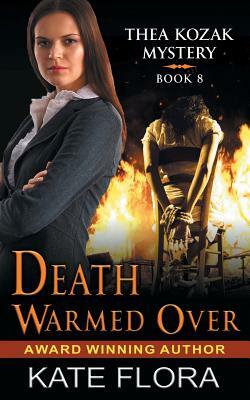 Death Warmed Over (The Thea Kozak Mystery Series, Book 8) by Kate Flora