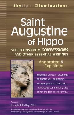 Saint Augustine of Hippo: Selections from Confessions and Other Essential Writingsaannotated & Explained by 