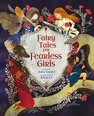 Fairy Tales for Fearless Girls by Anita Ganeri, Khoa Le