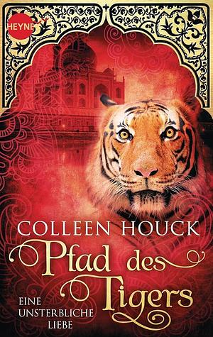 Kuss des Tigers 02. Pfad des Tigers - Eine unsterbliche Liebe by Colleen Houck, Colleen Houck