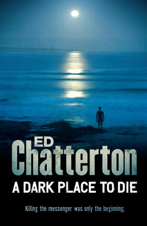 A Dark Place To Die by Ed Chatterton