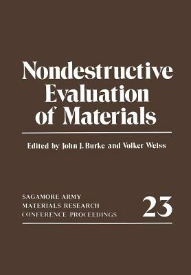 Nondestructive Evaluation of Materials: Sagamore Army Materials Research Conference Proceedings 23 by John J. Burke, Volker Weiss