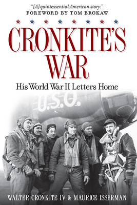 Cronkite's War: His World War II Letters Home by Maurice Isserman, Walter Cronkite