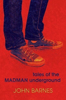 Tales of the Madman Underground by John Barnes