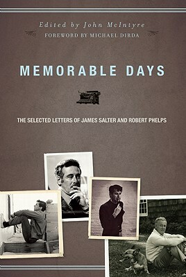Memorable Days: The Selected Letters of James Salter and Robert Phelps by Robert Phelps, James Salter