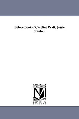 Before books / Caroline Pratt, Jessie Stanton. by Caroline Pratt