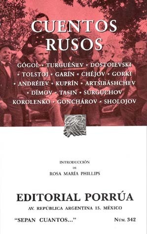 Cuentos rusos (Sepan Cuantos, #342) by Maxim Gorky, Ivan Turgenev, Ivan Goncharov, Rosa María Phillips, Mikhail Petrovich Artsybashev, Vladimir Koroloenko, Mikhail Sholokhov, Ilya Surguchov, Leonid Andreyev, Nikolai Garin, Nikolai Tasin, Aleksandr Kuprin, Osip Dymov, Fyodor Dostoevsky, Anton Chekhov, Leo Tolstoy, Nikolai Gogol