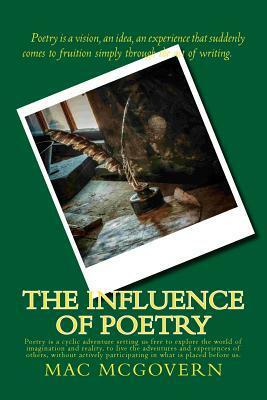 The Influence Of Poetry by Mac McGovern