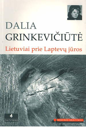 Lietuviai prie Laptevų jūros by Dalia Grinkevičiūtė
