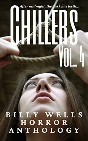 Chillers- Volume 4 by Billy Wells