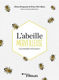 L'abeille merveilleuse: la connaître et la sauver by Alison Benjamin, Brian McCallum