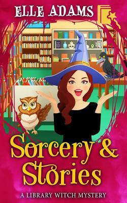 Sorcery & Stories by Elle Adams