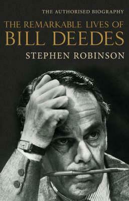 The Remarkable Lives of Bill Deedes by Stephen Robinson