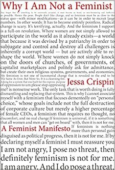 De ce nu sunt feministă. Un manifest feminist by Jessa Crispin