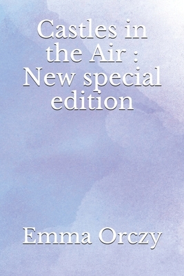 Castles in the Air: New special edition by Emma Orczy