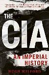 The CIA: An Imperial History by Hugh Wilford