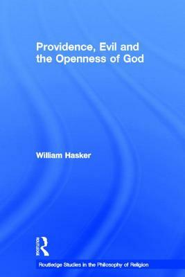 Providence, Evil and the Openness of God by William Hasker